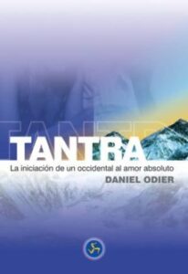 Tantra: La Iniciacion De Un Occidental Al Amor Absoluto