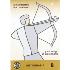 Mis Juguetes, Las Palabras Y Mi Amigo El Diccionario 8 , 2º Eso
