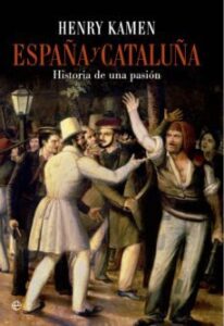 España Y Cataluña: Historia De Una Pasión