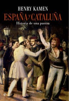 Libro, Audiolibro España Y Cataluña: Historia De Una Pasión España Y Cataluña: Historia De Una Pasión