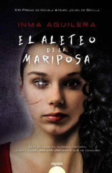 El Aleteo De La Mariposa (premio Ateneo Joven De Sevilla De Novel A 2016)