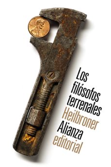 Los Filósofos Terrenales: Vida, Tiempo E Ideas De Los Grandes Pensadores De La Economia