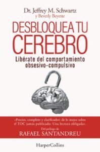 Desbloquea Tu Cerebro. Libérate Del Comportamiento Obsesivo-compulsivo