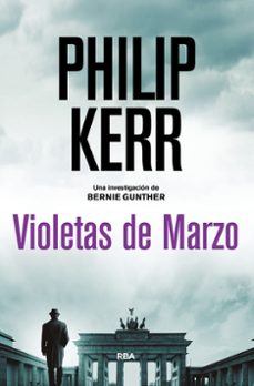 Violetas De Marzo (serie Bernie Gunther 1 / Trilogia Berlinesa 1)