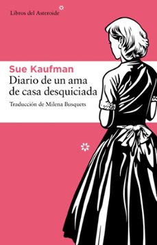 Diario De Un Ama De Casa Desquiciada (4ª Ed.)
