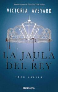 La Jaula Del Rey: Todo Ardera (la Reina Roja 3)