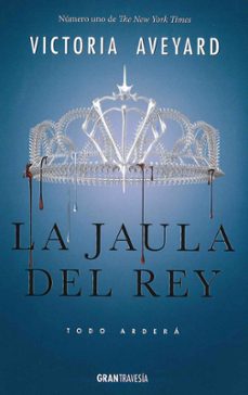 La Jaula Del Rey: Todo Ardera (la Reina Roja 3)