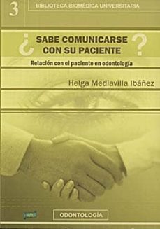 ¿sabe Comunicarse Con Su Paciente?: Relacion Con El Paciente En O Dontologia