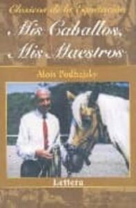 Mis Caballos, Mis Maestros