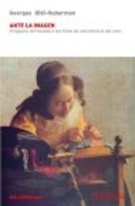 Ante La Imagen: Pregunta Formulada A Los Fines De Una Historia De L Arte