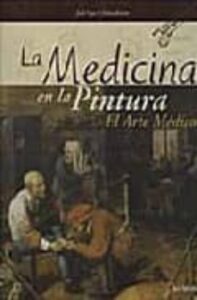 La Medicina En La Pintura: El Arte Medico