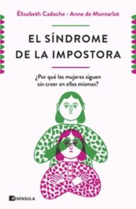 El Síndrome De La Impostora: Por Qué Las Mujeres Carecen De Tanta Confianza En Sí Mismas