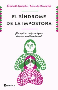 Libro, Audiolibro El Síndrome De La Impostora: Por Qué Las Mujeres Carecen De Tanta Confianza En Sí Mismas El Síndrome De La Impostora: Por Qué Las Mujeres Carecen De Tanta Confianza En Sí Mismas