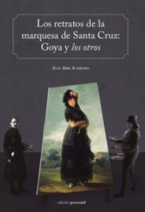 Los Retratos De La Marquesa De Santa Cruz: Goya Y Los Otros