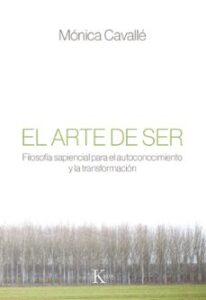 El Arte De Ser: Filosofia Sapiencial Para El Autoconocimiento Y La Transformacion
