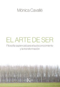 El Arte De Ser: Filosofia Sapiencial Para El Autoconocimiento Y La Transformacion