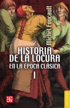 Historia De La Locura En La Epoca Clasica, T.i