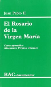 El Rosario De La Virgen Maria: Carta Apostolica Rosarium Virginis Mariae