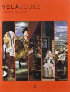 Velazquez, Su Tiempo, Su Vida, Su Obra